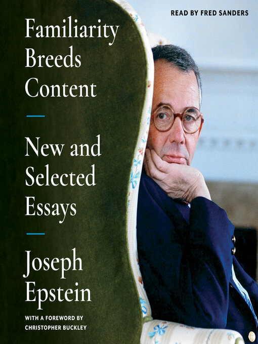 Title details for Familiarity Breeds Content by Joseph Epstein - Available